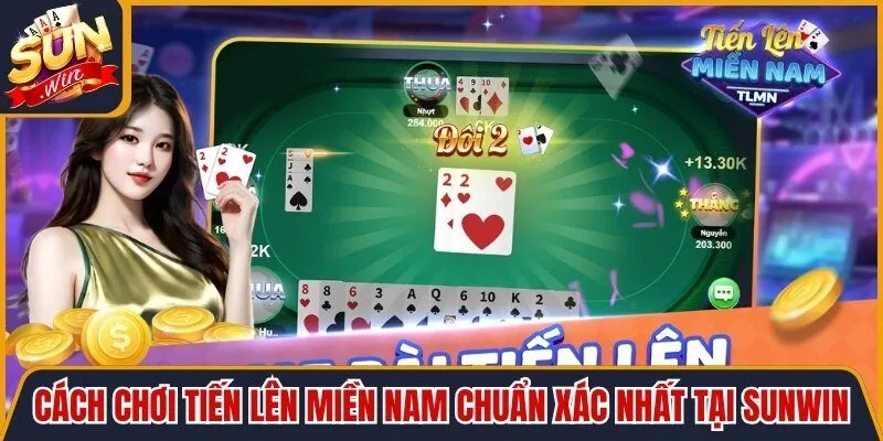 Cách Chơi Tiến Lên Miền Nam