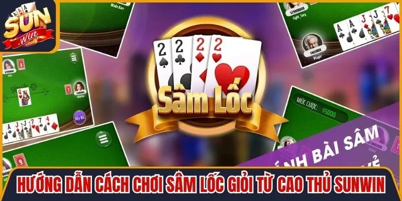 Hướng Dẫn Cách Chơi Sâm Lốc