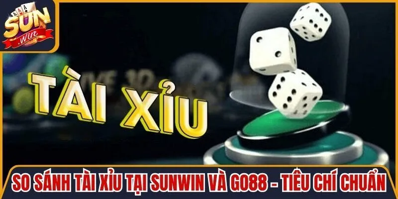 So Sánh Tài Xỉu Tại Sunwin Và Go88