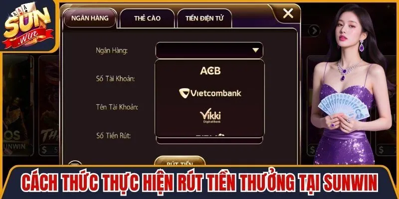 Cách thức thực hiện rút tiền thưởng tại SunWin