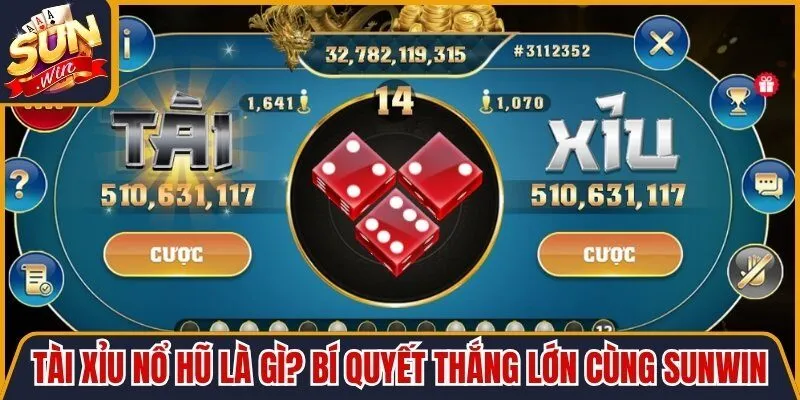 Tài Xỉu Nổ Hũ Là Gì