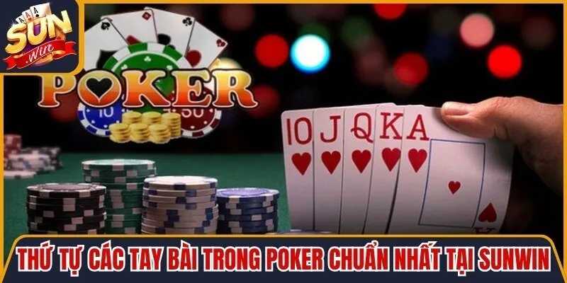 Thứ Tự Các Tay Bài Trong Poker